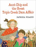 Aunt Chip and the Great Triple Creek Dam Affair Aunt Chip and the Great Triple Creek Dam Affair