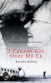 I Cannot Get Over My Ex I Cannot Get Over My Ex