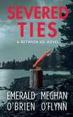 Severed Ties Severed Ties