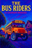 The Bus Riders (Part 1, #1) (eBook, ePUB) The Bus Riders (Part 1, #1) (eBook, ePUB)