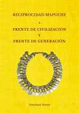 Reciprocidad mapuche. Frente de civilización y frente de generación Reciprocidad mapuche. Frente de civilización y frente de generación