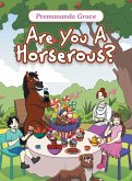 Are You A Horserous? Are You A Horserous?
