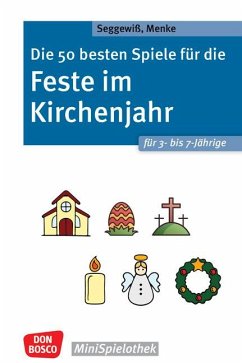 Cover Die 50 besten Spiele für die Feste im Kirchenjahr für 3- bis 7-Jährige