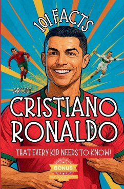 Cover 101 Facts About Cristiano Ronaldo That Every Kid Needs to Know!