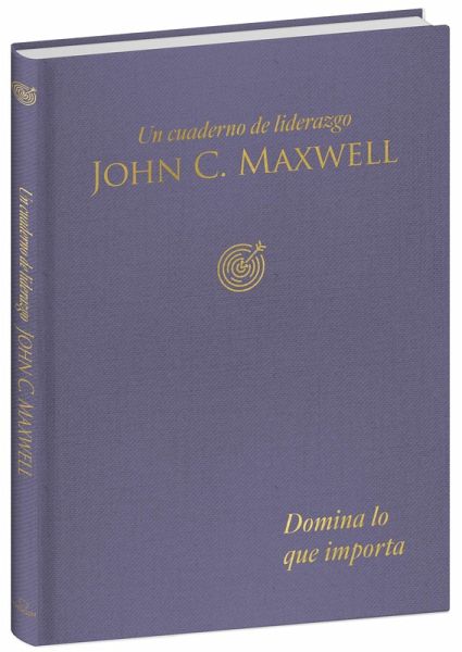 Domina Lo Que Importa: Un Cuaderno de Liderazgo / Master What Matters: A Leadership Journal Domina Lo Que Importa: Un Cuaderno de Liderazgo / Master What Matters: A Leadership Journal