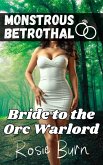 Bride to the Orc Warlord (Monstrous Betrothal) (eBook, ePUB) Bride to the Orc Warlord (Monstrous Betrothal) (eBook, ePUB)