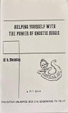 Helping Yourself with the Power of Gnostic Magic (eBook, ePUB) Helping Yourself with the Power of Gnostic Magic (eBook, ePUB)