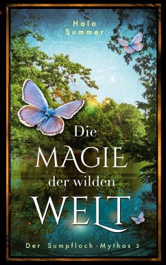 Die Magie der wilden Welt (Der Sumpfloch-Mythos 3) Die Magie der wilden Welt (Der Sumpfloch-Mythos 3)