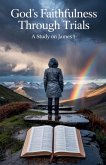 God's Faithfulness Through Trials God's Faithfulness Through Trials