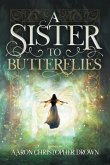 A Sister to Butterflies A Sister to Butterflies