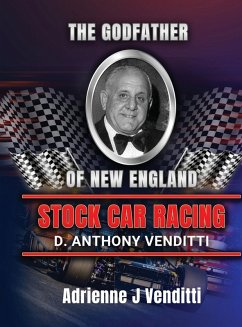 The Godfather of New England Stock Car Racing D. Anthony Venditti Cover The Godfather of New England Stock Car Racing D. Anthony Venditti