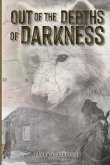 Out of the Depths of Darkness Out of the Depths of Darkness