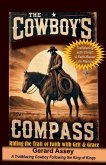 The Cowboy's Compass Riding the Trail of Faith with Grit & Grace The Cowboy's Compass Riding the Trail of Faith with Grit & Grace