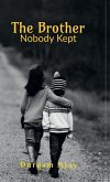 The Brother Nobody Kept The Brother Nobody Kept