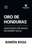 Oro de Honduras (Antología de Rafael Heliodoro Valle) Oro de Honduras (Antología de Rafael Heliodoro Valle)