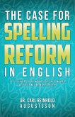 THE CASE FOR SPELLING REFORMS IN ENGLISH THE CASE FOR SPELLING REFORMS IN ENGLISH