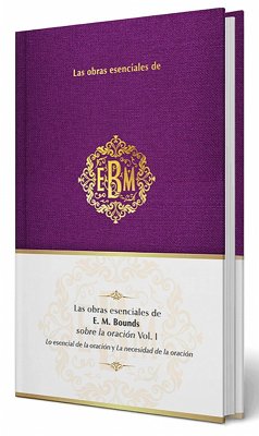 Cover Las Obras Esenciales de E. M. Bounds Sobre La Oración Vol. I / The Essential Works of E. M. Bounds on Prayer, Vol. I