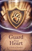 Guard Your Heart Guard Your Heart
