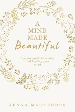 A Mind Made Beautiful - Mackender, Jenna