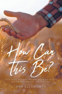 How Can This Be? - Ellsworth, Ken How Can This Be? - Ellsworth, Ken