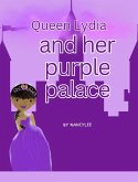 Queen Lydia and Her Purple Palace Queen Lydia and Her Purple Palace