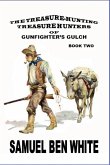 The Treasure Hunting Treasure Hunters of Gunfighter's Gulch The Treasure Hunting Treasure Hunters of Gunfighter's Gulch