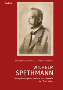 Cover Wilhelm Spethmann - Zeitungsherausgeber, Stadtrat und Demokrat aus Eckernförde