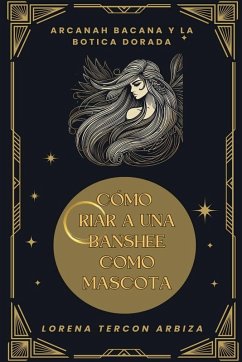 Cómo criar a una banshee como mascota - Arbiza, Lorena Tercon