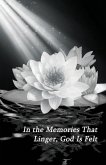 In the Memories That Linger, God Is Felt In the Memories That Linger, God Is Felt