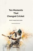 Ten Moments That Changed Cricket Ten Moments That Changed Cricket