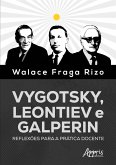 Vygotsky, Leontiev e Galperin: Reflexões para a Prática Docente (eBook, ePUB) Vygotsky, Leontiev e Galperin: Reflexões para a Prática Docente (eBook, ePUB)