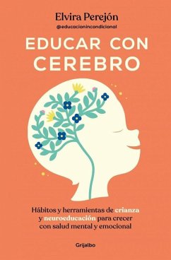 Cover Educar Con Cerebro. Hábitos Y Herramientas de Crianza Y Neuroeducación Para Crecer Con Salud Mental Y Emocional / Educate Mindfully