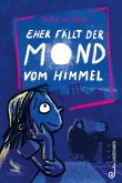 Eher fällt der Mond vom Himmel Eher fällt der Mond vom Himmel