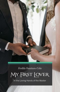 My First Lover, In the Loving Hands of the Master - Ouattara-Uche, Ferdila