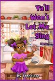 Ya'll Won't Let Me Sing Ya'll Won't Let Me Sing