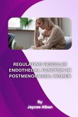 Regulating Vascular Endothelial Function in Postmenopausal Women Regulating Vascular Endothelial Function in Postmenopausal Women