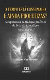 O tempo está consumado, e ainda profetizas? (eBook, ePUB)