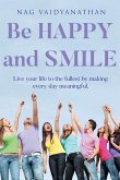Be HAPPY and SMILE Be HAPPY and SMILE