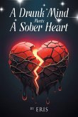 A Drunk Mind Meets a Sober Heart A Drunk Mind Meets a Sober Heart
