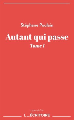 Autant qui passe - Tome I - Poulain, Stéphane