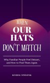When Our Hats Don't Match When Our Hats Don't Match