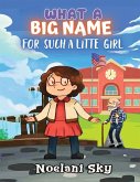 What a Big Name for Such a Little Girl What a Big Name for Such a Little Girl