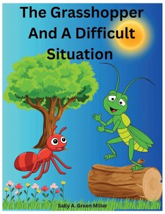 The Grasshopper And A Difficult Situation - Miller, Sally A.