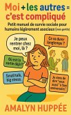 Moi + Les Autres = C'est Compliqué Moi + Les Autres = C'est Compliqué