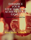 Enhance Your Efficiency to Achieve Your Goals Enhance Your Efficiency to Achieve Your Goals