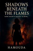 Shadows Beneath the Flames Shadows Beneath the Flames