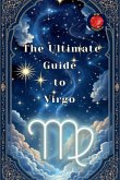 The Ultimate Guide to Virgo The Ultimate Guide to Virgo
