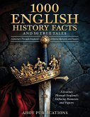 1000 English History Facts and 50 True Tales 1000 English History Facts and 50 True Tales