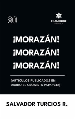 Cover ¡Morazán! ¡Morazán! ¡Morazán! (Artículos publicados en Diario El Cronista 1939-1942)
