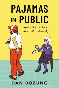Pajamas in Public and Other Crimes Against Humanity Pajamas in Public and Other Crimes Against Humanity